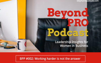 BPP #002: Working harder is not the answer