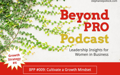 BPP #009: Growth Strategy No. 4, Cultivate a growth mindset