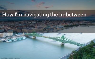 How I’m navigating the in-between