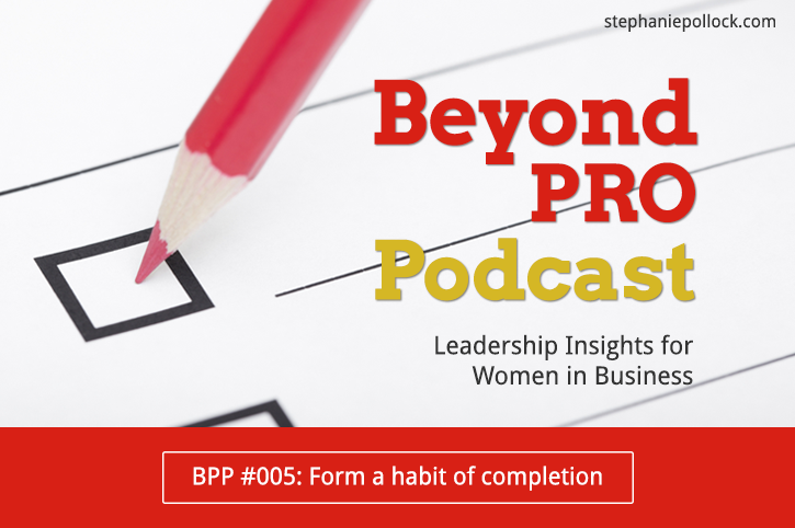 BPP #005: Form a habit of completion