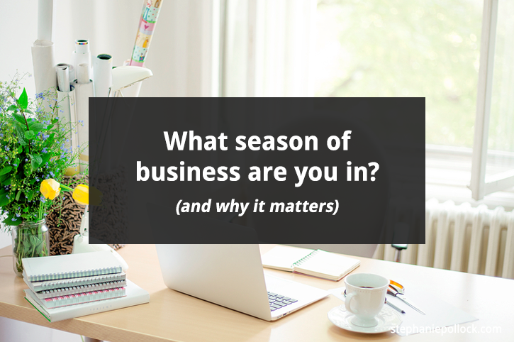 What season of business are you in? (and why it matters)
