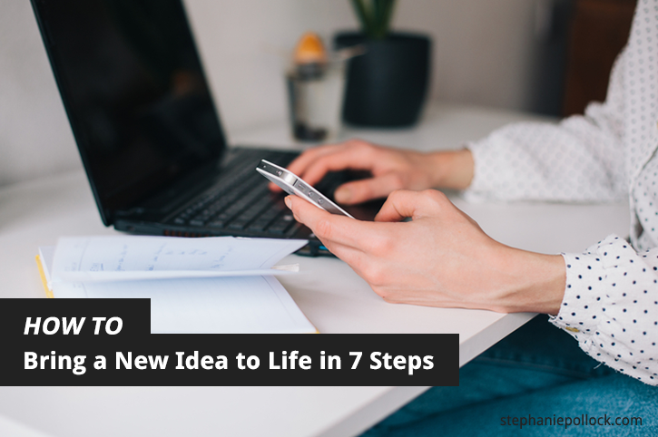 How to bring an idea to life in 7 steps