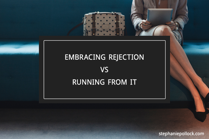 Embracing rejection vs running from it