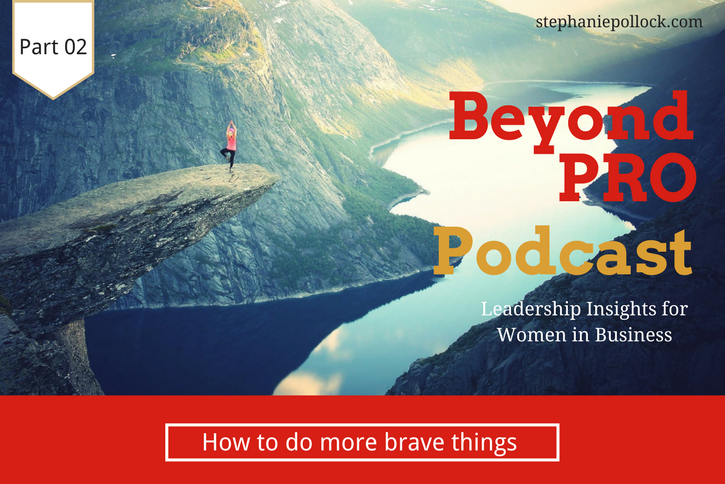 How to do more brave things (part 02)