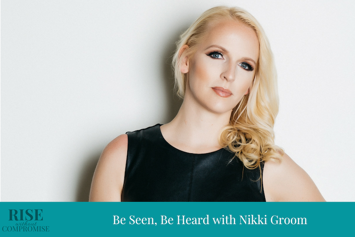 Be Seen, Be Heard with Nikki Groom