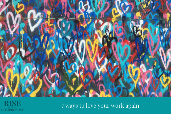 7 ways to love your work again