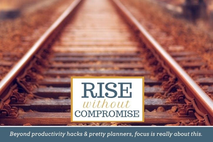 Rise without Compromise Podcast - Focus is really about this